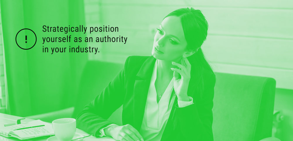 Position yourself as an authority in your industry