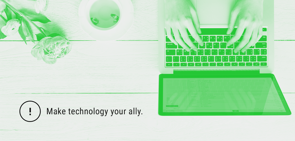 make technology your ally