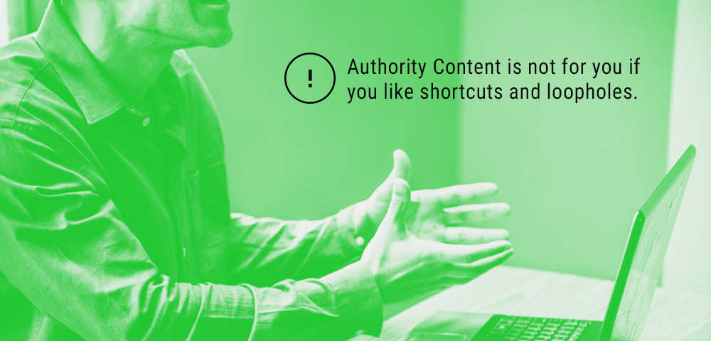 Authority Content is not for you if you like short cuts and loopholes