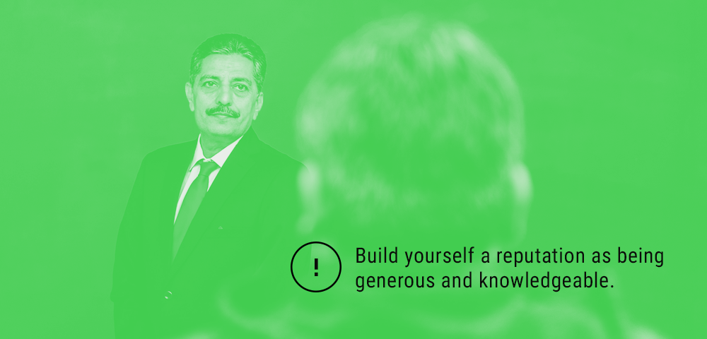 build yourself a reputation as being generous and knowledgeable