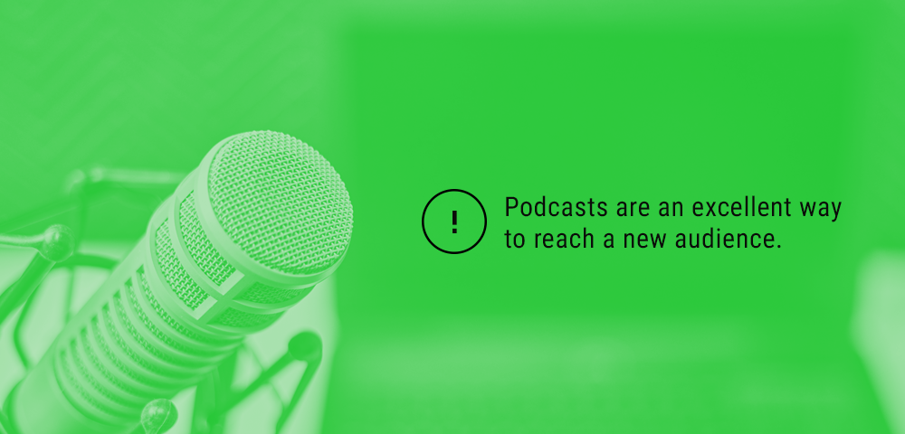 podcasts are an excellent way to reach a new audience